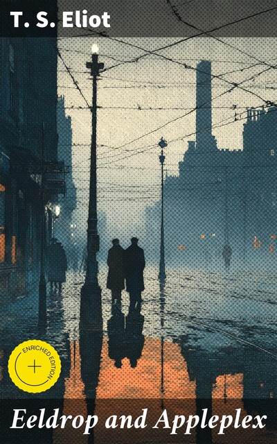 Eeldrop and Appleplex, T.S.Eliot