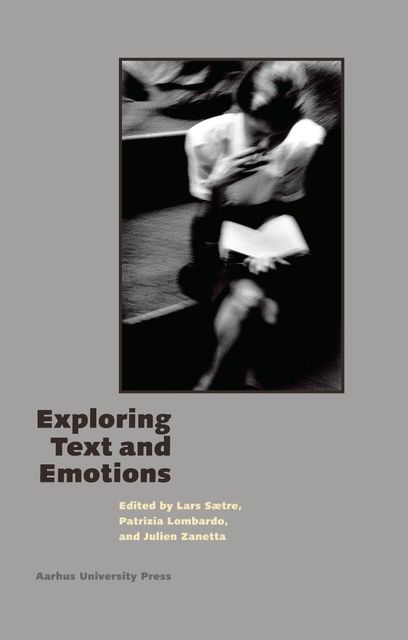 Exploring Text and Emotions, Julien Zanetta, Lars Sætre, Patrizia Lombardo