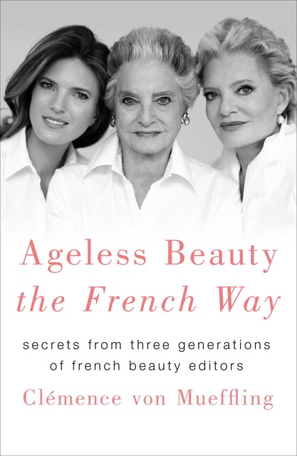 Ageless Beauty the French Way, Clémence von Mueffling