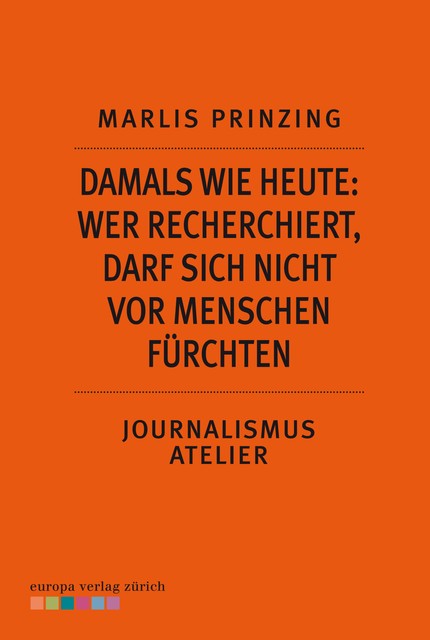 Damals wie heute: Wer recherchiert, darf sich nicht vor Menschen fürchten, Marlis Prinzing