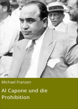 Al Capone und die Prohibition, Michael Franzen