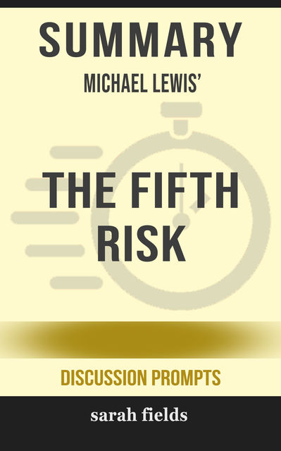 Summary: Michael Lewis' The Fifth Risk, Sarah Fields