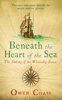 Narrative of the Most Extraordinary and Distressing Shipwreck of the Whale-ship Essex, of Nantucket, Owen Chase