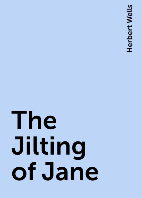 The Jilting of Jane, Herbert Wells