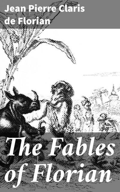 The Fables of Florian, Jean Pierre Claris de Florian