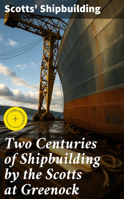 Two Centuries of Shipbuilding by the Scotts at Greenock, Scotts' Shipbuilding