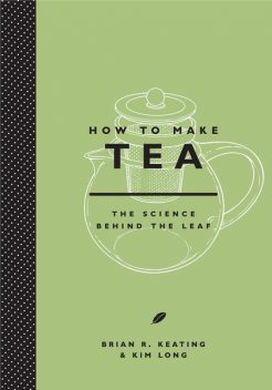 How to Make Tea, Brian R. Keating, Kim Long