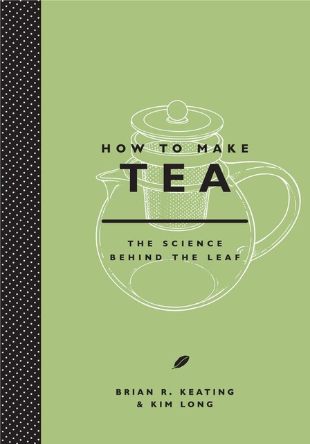 How to Make Tea, Brian R. Keating, Kim Long