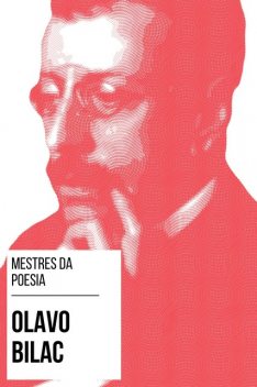 Mestres da Poesia – Olavo Bilac, August Nemo, Olavo Bilac