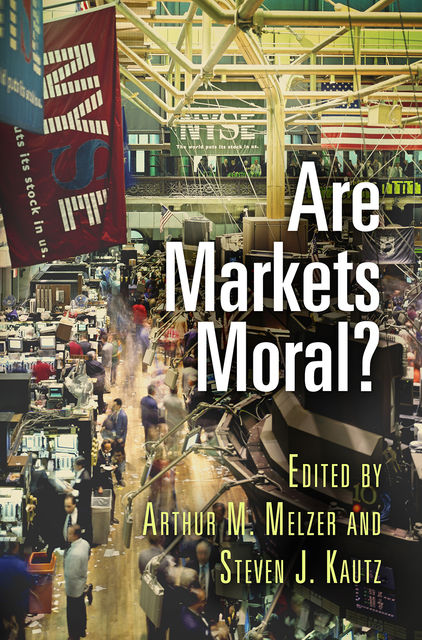 Are Markets Moral, Arthur Melzer, Steven J. Kautz