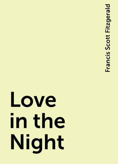 Love in the Night, Francis Scott Fitzgerald