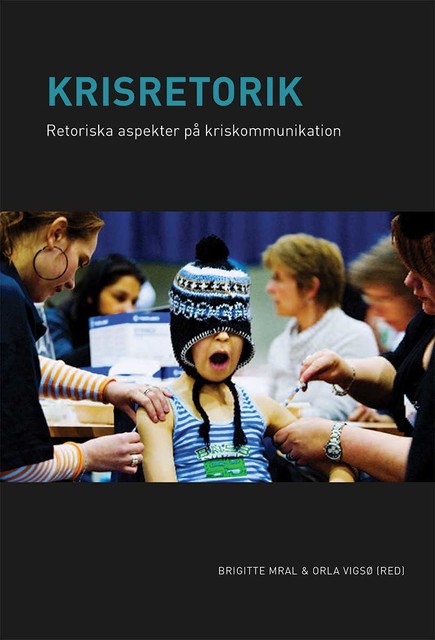 Krisretorik. Retoriska aspekter på kriskommunikation, Helena Hansson Nylund, Maja von Stedingk Wigren