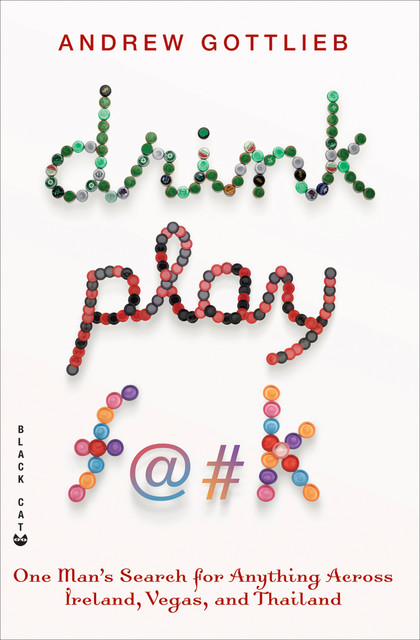Drink, Play, F@#k, Andrew Gottlieb