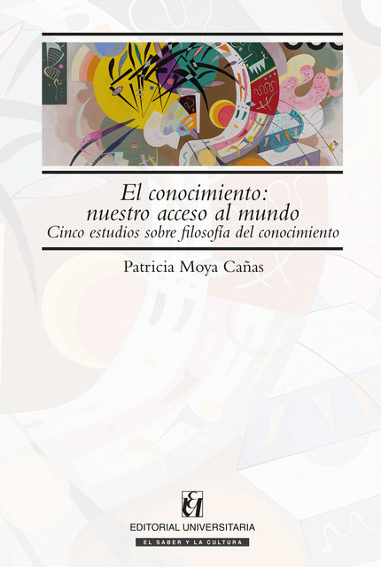 El conocimiento: nuestro acceso al mundo, Patricio Moya Cañas