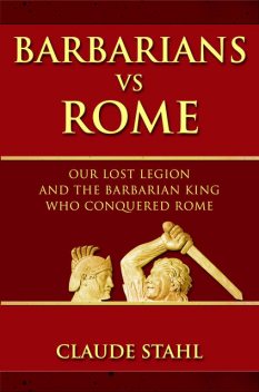 Barbarians Vs Rome, Claude Stahl