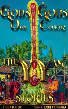 Gods of God's Own Country – Theyyam Stories, EPM Mavericks, Saji Madapat, Tiger Rider