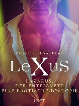 LeXuS: Lazarus, der Enteignete – Eine erotische Dystopie, Virginie Bégaudeau