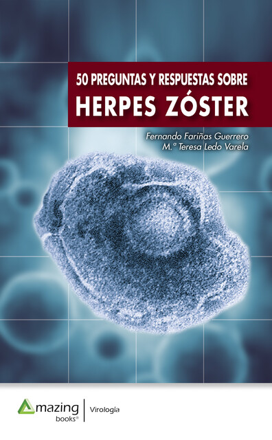 50 Preguntas y respuestas. Herpes Zóster, Fernando Fariñas Guerrero, M. ª Teresa Ledo Varela