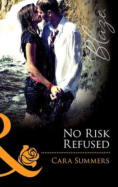 No Risk Refused, Cara Summers