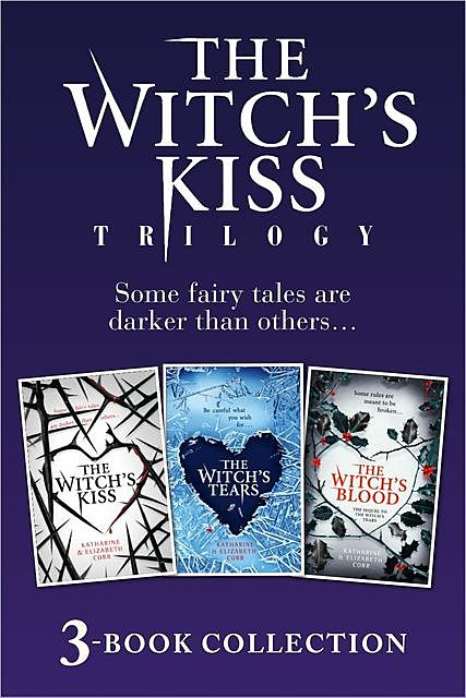 The Witch’s Kiss Trilogy (The Witch’s Kiss, The Witch’s Tears & The Witch’s Blood), Katharine Corr, Elizabeth Corr