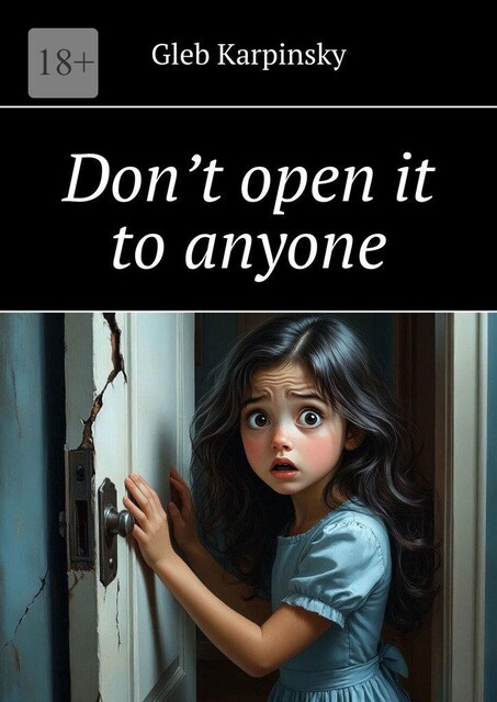 Don’t open it to anyone, Gleb Karpinsky