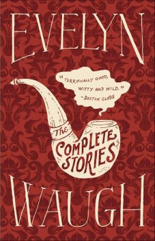 The Complete Stories Of Evelyn Waugh, Evelyn Waugh