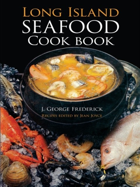 Long Island Seafood Cookbook, Frederick George, Jean Joyce
