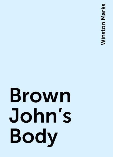 Brown John's Body, Winston Marks