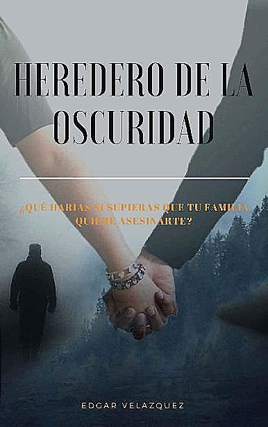 Heredero De La Oscuridad (Spanish Edition), Edgar Velazquez