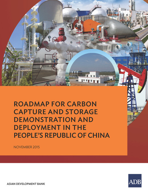 Roadmap for Carbon Capture and Storage Demonstration and Deployment in the People's Republic of China, Asian Development Bank