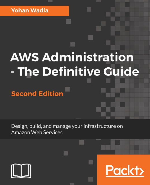 AWS Administration – The Definitive Guide, Yohan Wadia