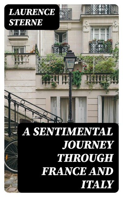A Sentimental Journey through France and Italy, Laurence Sterne