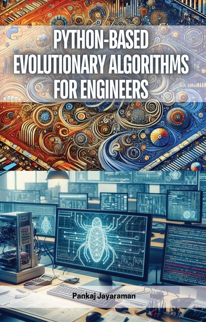 Python-Based Evolutionary Algorithms for Engineers, Pankaj Jayaraman