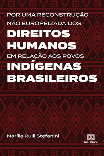 Por uma reconstrução não europeizada dos Direitos Humanos em relação aos povos indígenas brasileiros, Marília Rulli Stefanini