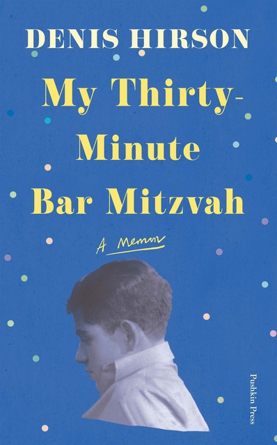 My Thirty-Minute Bar Mitzvah, Denis Hirson