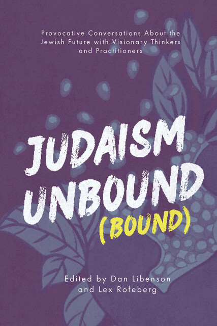 Judaism Unbound (Bound), Dan Libenson, Lex Rofeberg