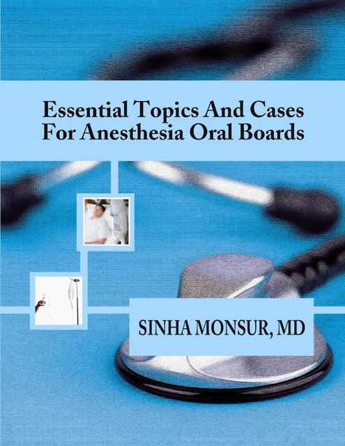 Essential Topics and Cases for Anesthesia Oral Boards, Sinha Monsur