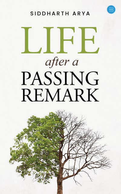 Life after a passing remark, Siddharth Arya
