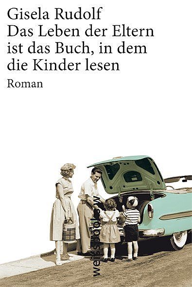 Das Leben der Eltern ist das Buch, in dem die Kinder lesen, Gisela Rudolf