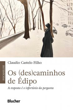 Os (des)caminhos de Édipo, Claudio Castelo Filho