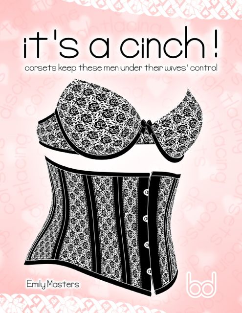 It's a Cinch!: Corsets Keep These Men Under Their Wives' Control, Emily Masters