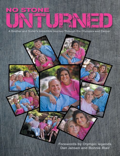 No Stone Unturned: A Brother and Sister’s Incredible Journey Through the Olympics and Cancer, Jessie Garcia
