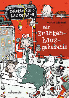 Detektivbüro LasseMaja – Das Krankenhausgeheimnis (Bd. 17), Martin Widmark