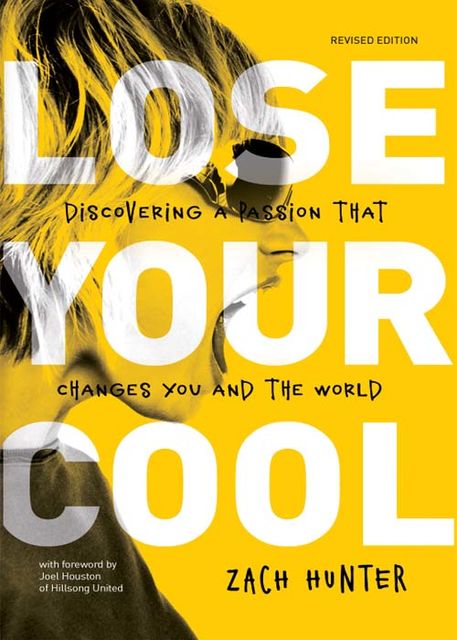 Lose Your Cool, Revised and Expanded Edition, Zach Hunter