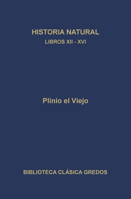 Historia natural. Libros XII-XVI, Plinio el viejo