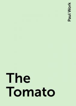 The Tomato, Paul Work