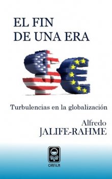 El fin de una era. Turbulencias en la globalización, Alfredo Jalife-Rahme