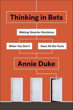 Thinking in Bets, Annie Duke