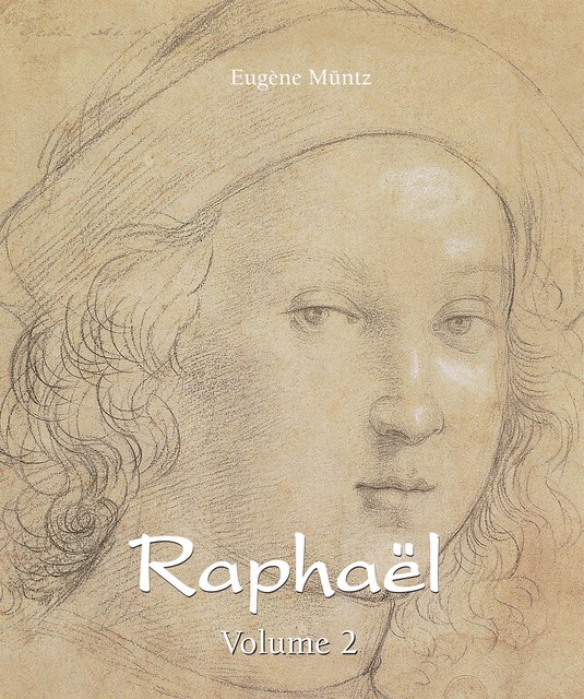 Raphaël – Volume 2, Eugene Muntz
