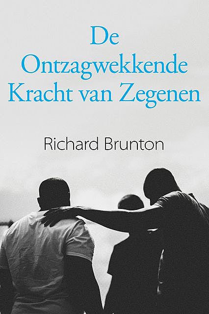 De Ontzagwekkende Kracht van Zegenen, Richard Brunton